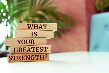 Wooden blocks with words 'What is Your Greatest Strength?'.