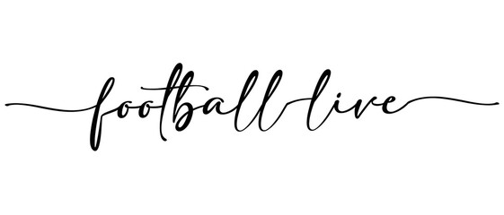 Football live phrase Continuous one line calligraphy Minimalistic handwriting with white background