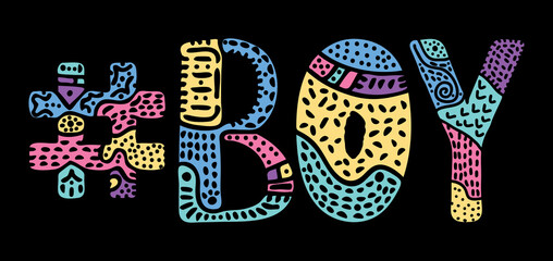 BOY Hashtag. Multicolored bright isolate curves doodle letters with ornament. Popular Hashtag #BOY for social network, web resources, mobile apps.