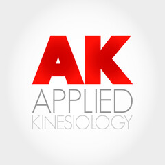 AK - Applied Kinesiology is a pseudoscience-based technique in alternative medicine claimed to be able to diagnose illness or choose treatment, acronym text concept background