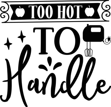  Too Hot To Handle Svg Design