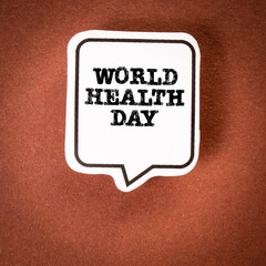 World Health Day. Speech bubble with text on brown background