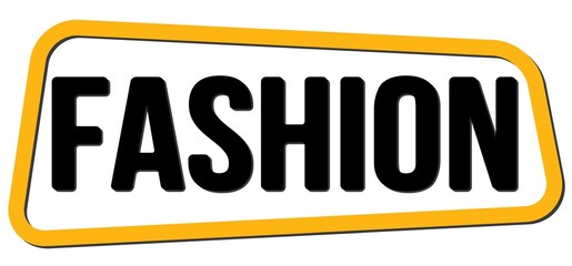 FASHION text on yellow-black trapeze stamp sign.