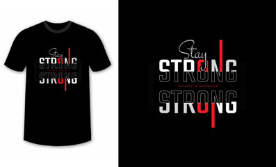 stay strong typography design for t-shirts, inspirational typography t-shirt design, motivational quotes t-shirt design