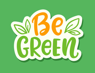 Be Green hand written lettering phrase emblem