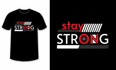 stay strong, typography design for t-shirts, inspirational typography t-shirt design, motivational quotes t-shirt design