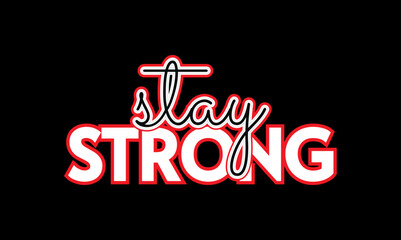 stay strong, typography design for t-shirts, inspirational typography t-shirt design, motivational quotes t-shirt design