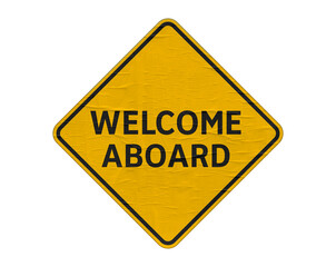 Welcome Aboard - yellow road sign
