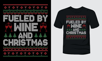"Fueled by wine and Christmas" typography Christmas t-shirt design.