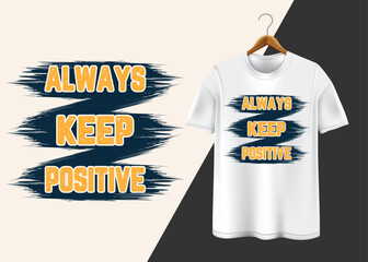 Always keep positive typography T-shirt design