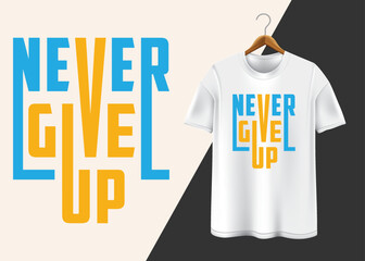 Never give up Typography T-shirt design