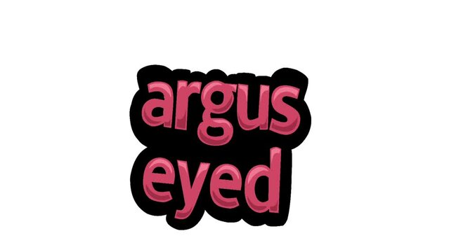 White screen animation video written ARGUS EYED