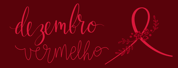Dezembro Vermelho translation from portuguese December Red, Brazil campaign for HIV AIDS awareness. Handwritten calligraphy and awareness ribbon vector