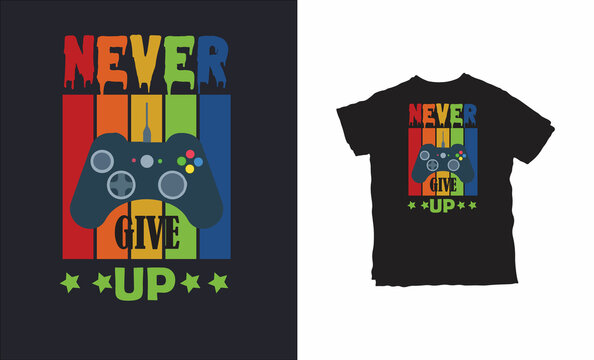 Never give upt shirt design