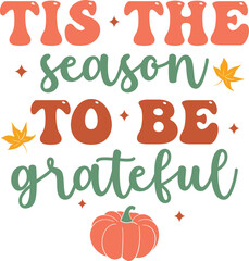 Tis The Season to be Grateful, Thanksgiving SVG