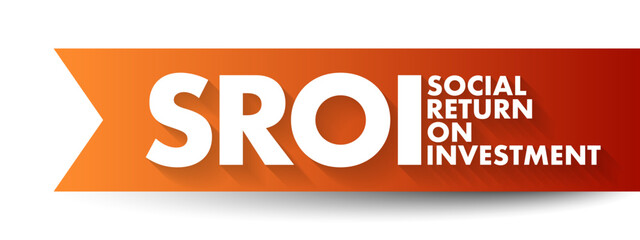 SROI Social Return On Investment - costs and benefits to society of investment in education, acronym text concept background