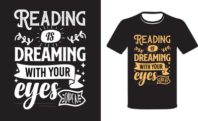 Reading is Dreaming With Our Eyes Open, Funny Reading Addict, Reading gifts T-shirt.