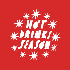 Minimalist vector lettering. Hot Drinks Season quote. Hand drawn inscription on red background with stars. Winter, holiday season. Festive image dedicated to Christmas and New Year celebration.