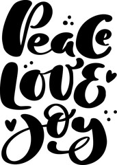 Peace Love Joy vector hand lettering positive calligraphy quote text to Christmas holiday design, typography celebration poster, calligraphy illustration