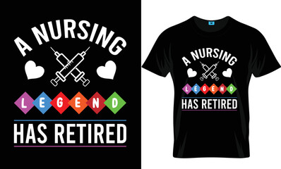 A nursing legend has retired Nursing T-Shirt Design
