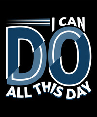 I can do all this day typography t-shirt design