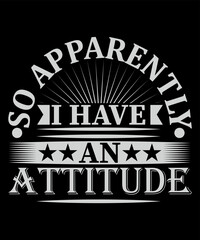So apparently, I have an attitude typography t-shirt design