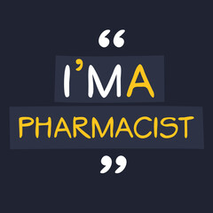 (I'm a Pharmacist) Lettering design, can be used on T-shirt, Mug, textiles, poster, cards, gifts and more, vector illustration.