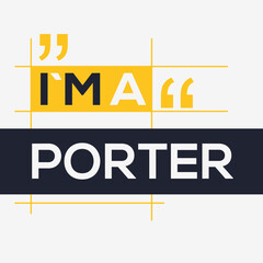 (I'm a Porter) Lettering design, can be used on T-shirt, Mug, textiles, poster, cards, gifts and more, vector illustration.
