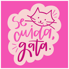 Se cuida, gata! Be careful, cat in brazilian portuguese. Modern hand Lettering. vector.