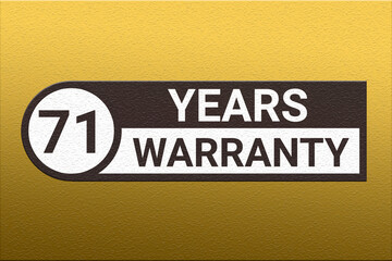 71 years warranty. Warranty period emblem. Guarantee emblem on a golden gradient. Logo indicating term for product. 71 year warranty sticker. seventy-one