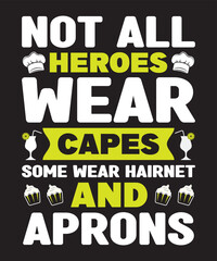 Not all heroes wear capes some wear hairnet and aprons, Vector Artwork, T-shirt Design Idea, Typography Design, Artwork 