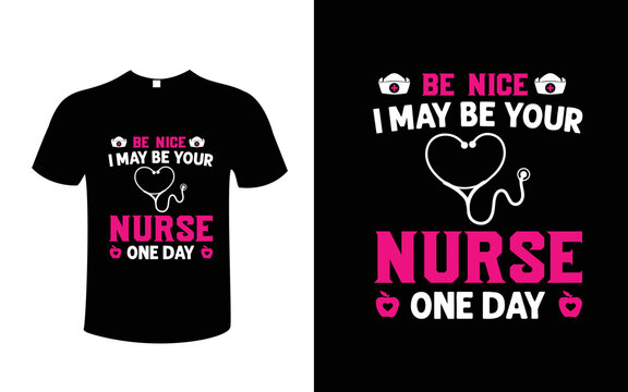 be nice to me I may be your nurse one day