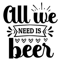 all we need is beer svg