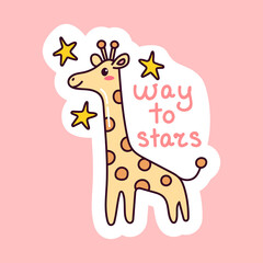 Kawaii giraffe sticker. Way to stars. Cute animal with stars. Doodle with text. Sticker with white contour for planner, scrapbooking. Hand drawn vector illustration.