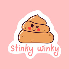 Cute funny poop sticker. Kawaii winky character. Doodle with text. Sticker with white contour for planner, scrapbooking. Hand drawn vector illustration.