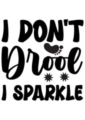 I don't drool i sparkle