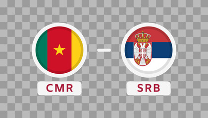 Cameroon Vs Serbia Match Design Element. Flags Icons isolated on transparent background. Football Championship Competition Infographics. Announcement, Game Score, Scoreboard Template. Vector