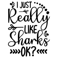 I Just Really Like Sharks Ok? SVG