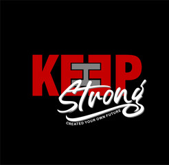 Keep Strong Impossible Is Nothing, stylish t-shirt and apparel abstract design. Vector print, typography, poster. Global swatches. 