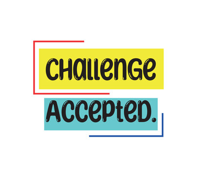 Challenge Accepted. Creative typographic motivational poster , original series, Vector illustration EPS 10