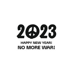 2023 logo and symbol. Stop war sign. No more war. Peace in Ukraine and on earth. Happy New Year