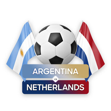 Argentina vs Netherlands national teams soccer football match competition concept.
