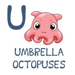 Cute Sea Animal Alphabet Series. U is for Umbrella octopus. Vector cartoon character design illustration.
