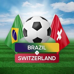 Fototapeta premium Brazil vs Switzerland national teams soccer football match competition concept.