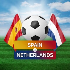 Fototapeta premium Spain vs Netherlands national teams soccer football match competition concept.