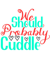 We Should Probably Cuddle eps, Valentine's Day Designs, Cut Files Cricut, Silhouette, Valentines Day Svg, Valentine eps, XOXO Svg, Digital File
