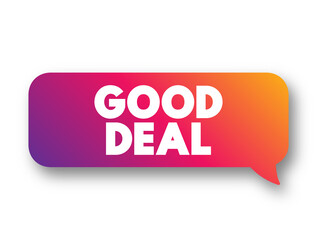 Good Deal text concept message bubble for presentations and reports