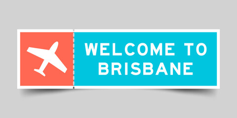 Orange and blue color ticket with plane icon and word welcome to brisbane on gray background - obrazy, fototapety, plakaty