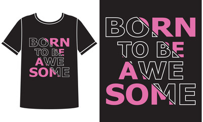 Born to be awesome t-shirt design concept