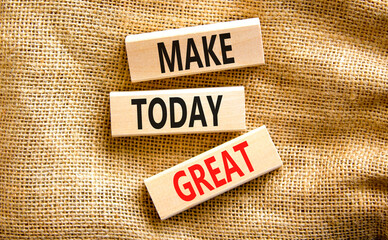 Motivation and Make today great symbol. Concept words Make today great on wooden blocks on a beautiful canvas table canvas background. Business and make today great concept. Copy space.